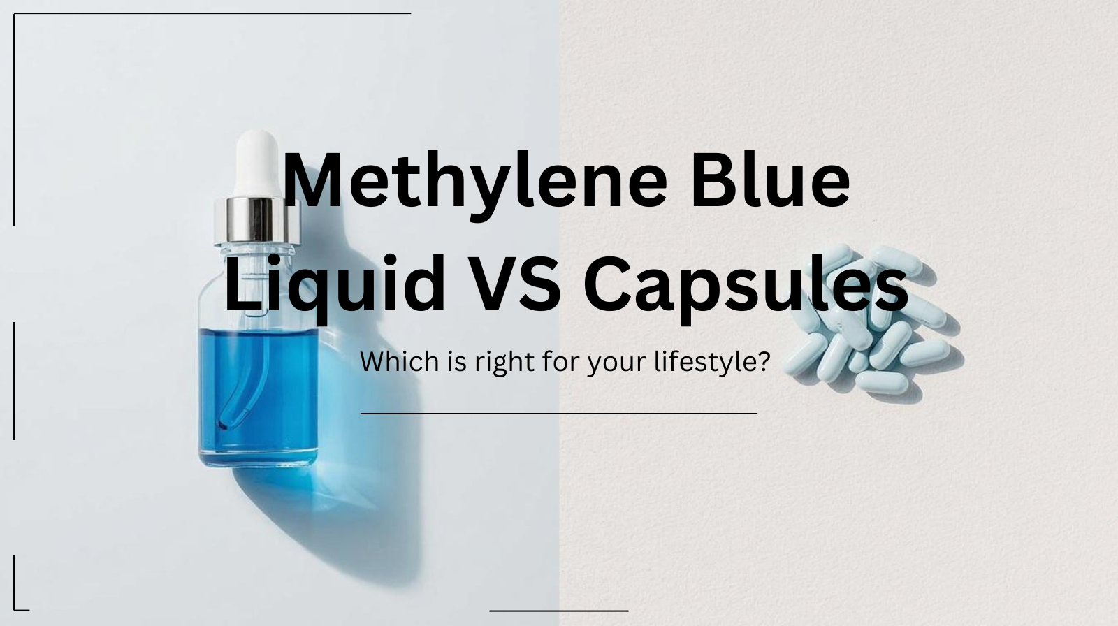 Methylene Blue Liquid vs. Capsules: Which Fits Your Lifestyle?