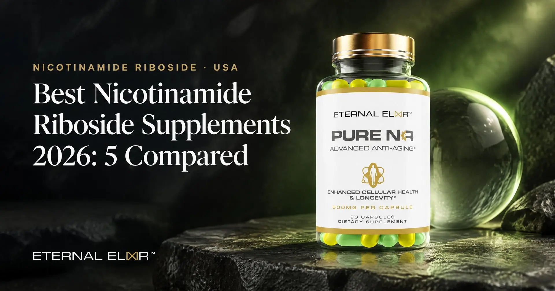 Best Nicotinamide Riboside Supplements 2026: 5 Compared – Eternal Elixir Nicotinamide Riboside 500mg bottle