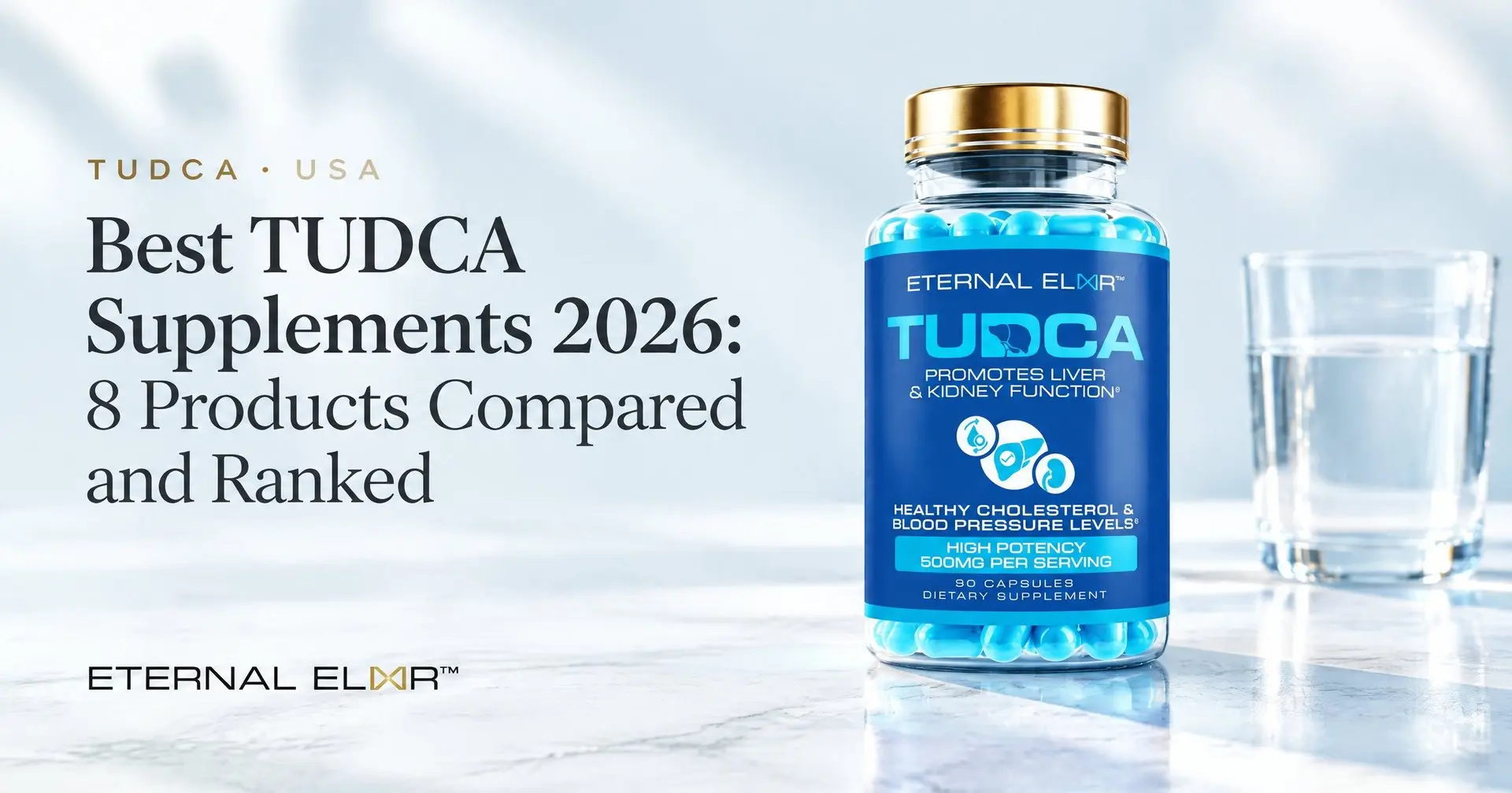 Best TUDCA Supplements 2026: 8 Products Compared and Ranked – Eternal Elixir TUDCA 500mg bottle