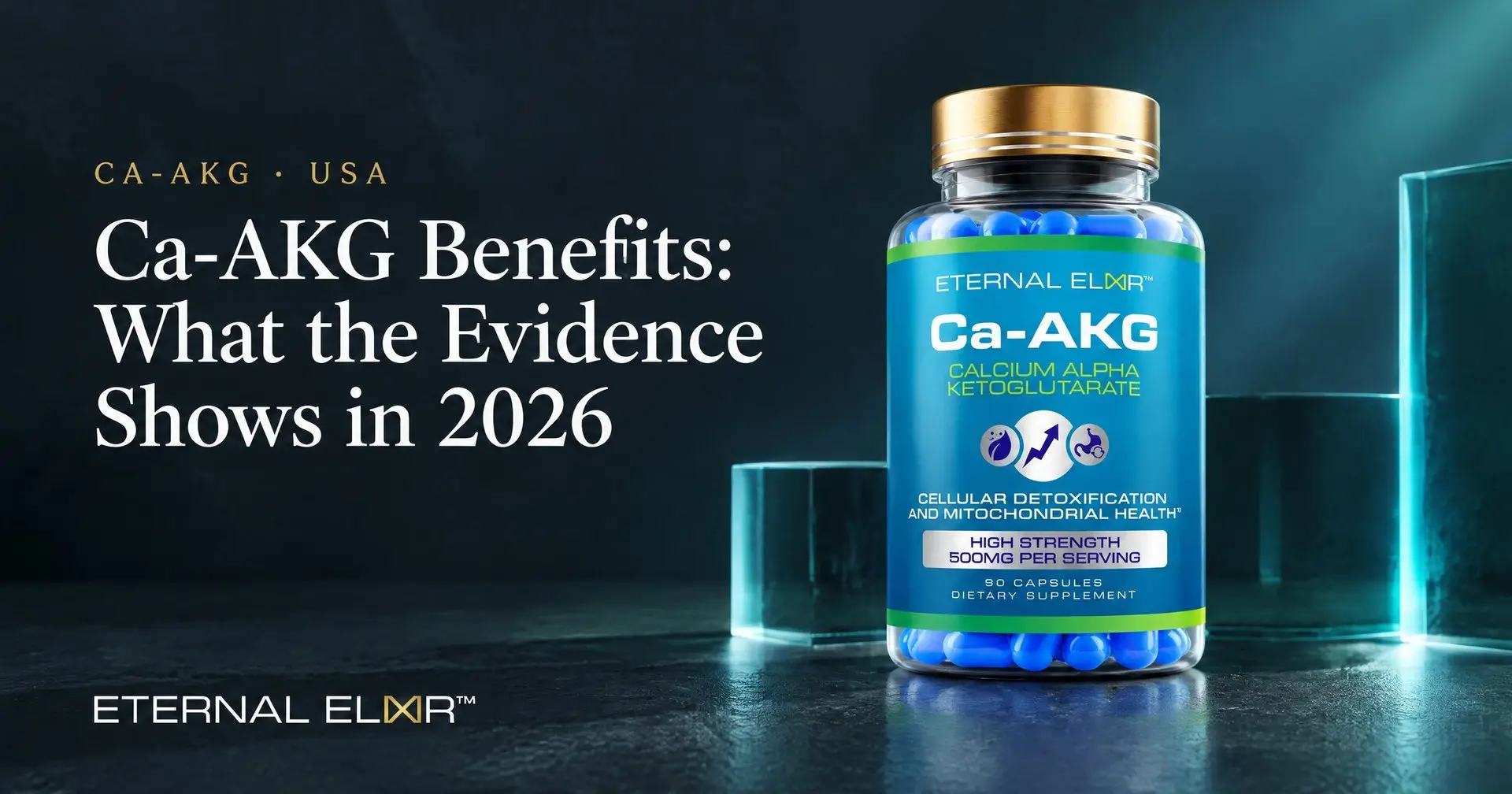 Ca-AKG Benefits: What the Evidence Shows in 2026 – Eternal Elixir Ca-AKG 500mg bottle