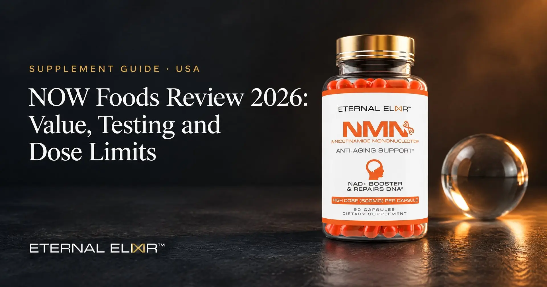 NOW Foods Review 2026: Value, Testing and Dose Limits – Eternal Elixir NMN 500mg bottle