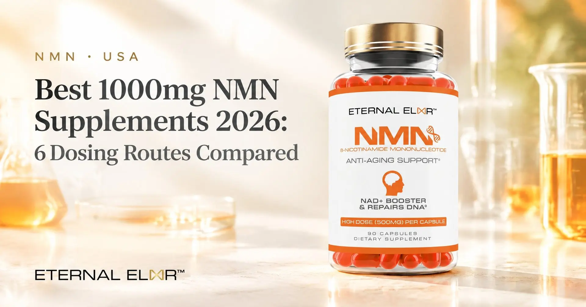 Best 1000mg NMN Supplements 2026: 6 Dosing Routes Compared – Eternal Elixir NMN 500mg bottle