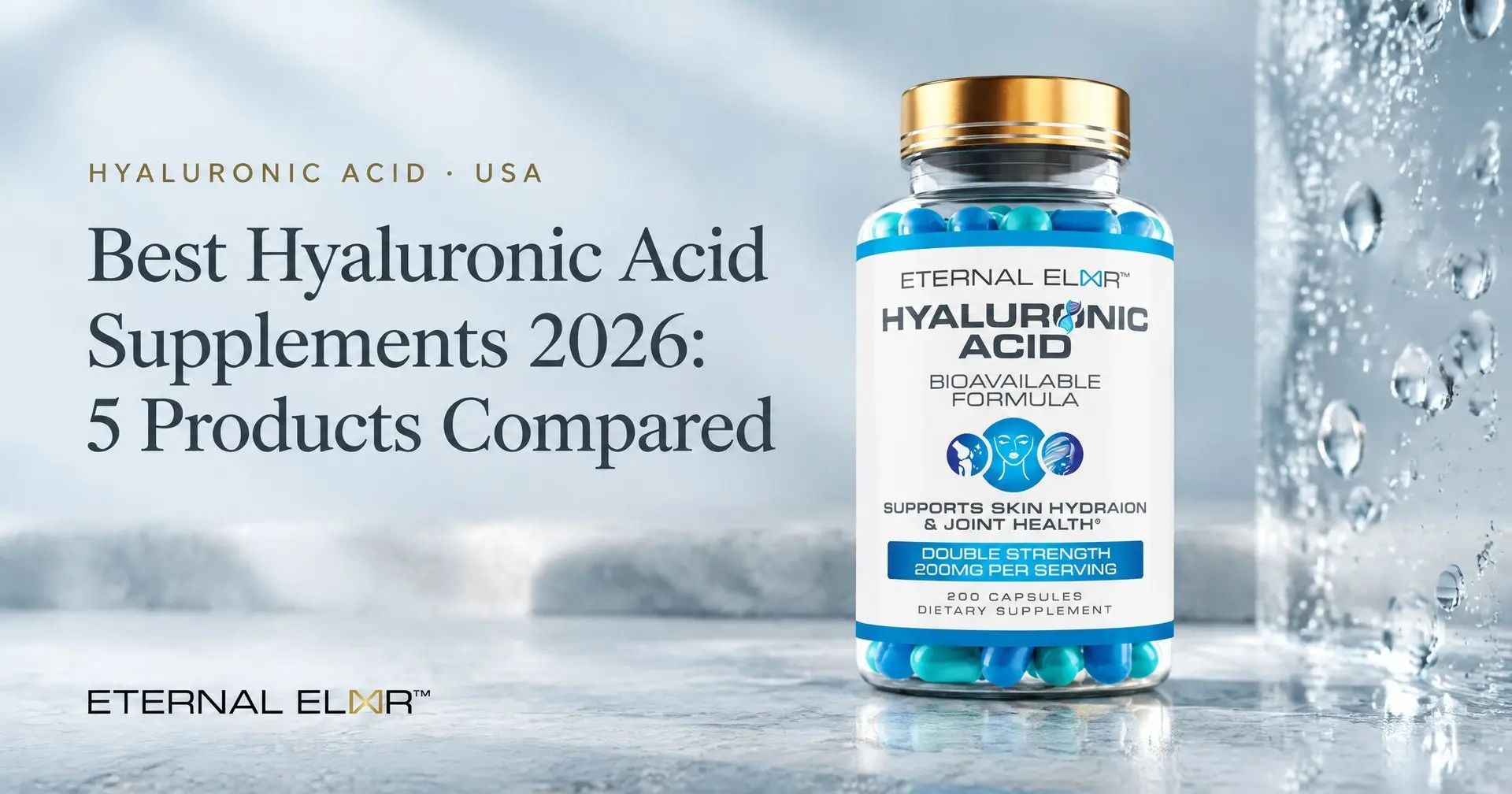 Best Hyaluronic Acid Supplements 2026: 5 Products Compared – Eternal Elixir Hyaluronic Acid 200mg bottle