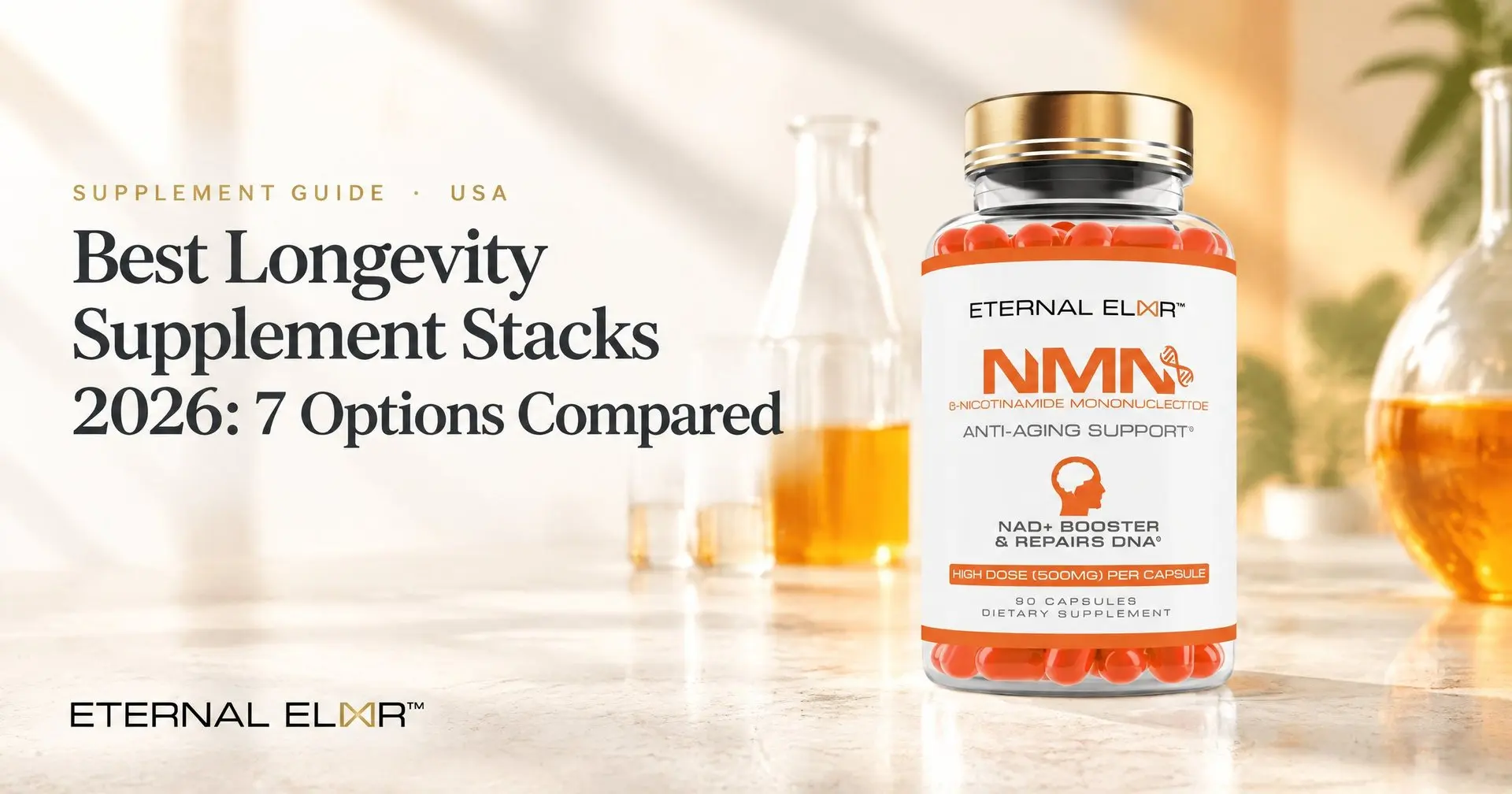 Best Longevity Supplement Stacks 2026: 7 Options Compared – Eternal Elixir NMN 500mg bottle