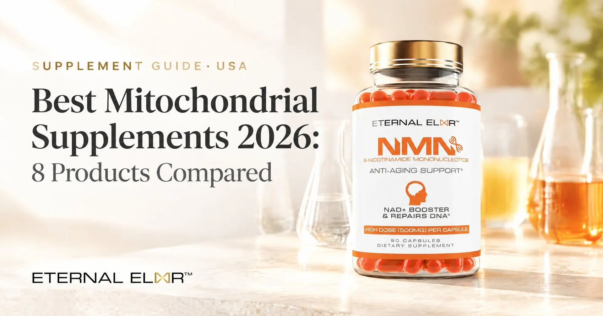 Best Mitochondrial Supplements 2026: 8 Products Compared – Eternal Elixir NMN 500mg bottle