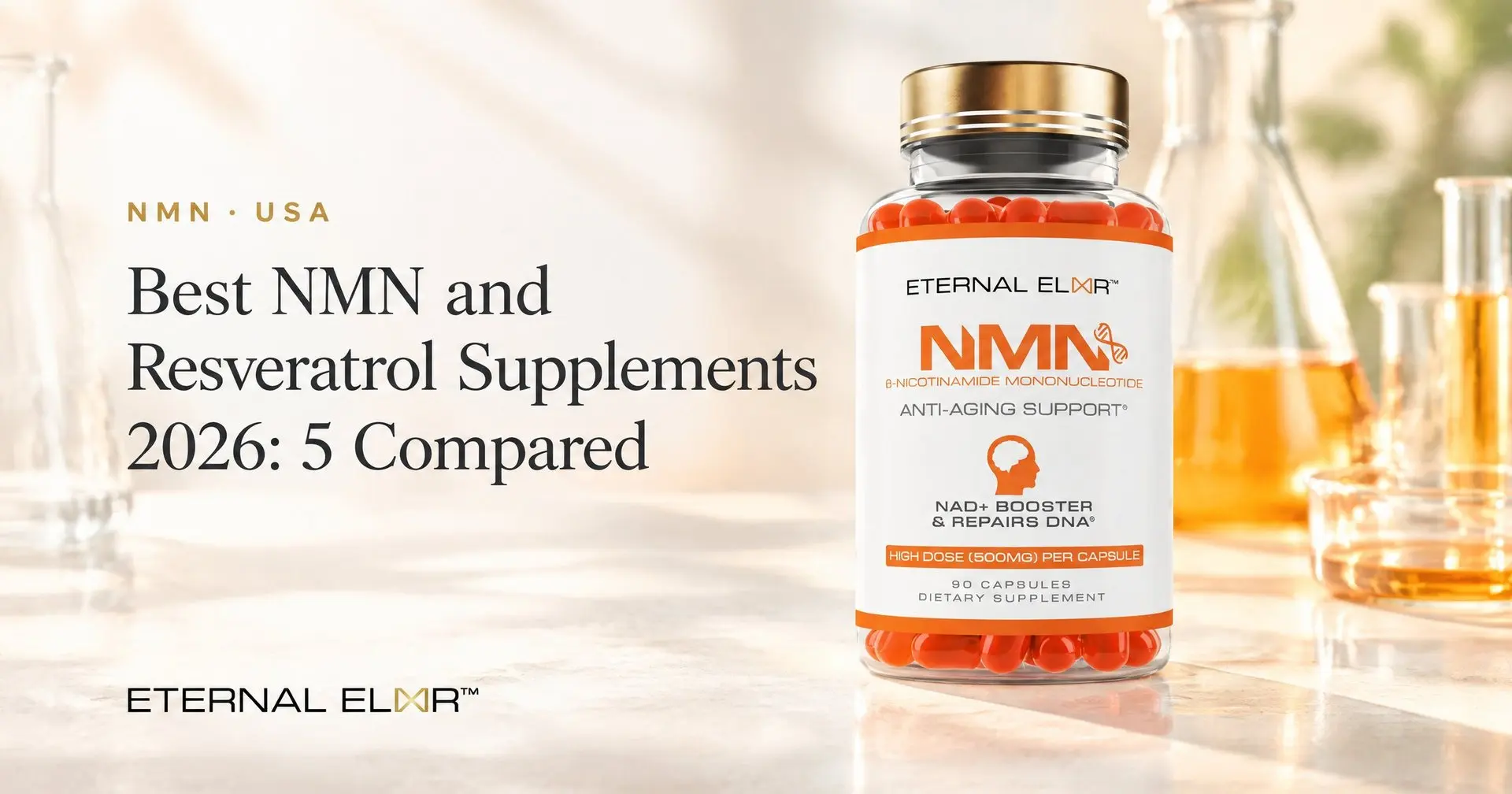 Best NMN and Resveratrol Supplements 2026: 5 Compared – Eternal Elixir NMN 500mg bottle