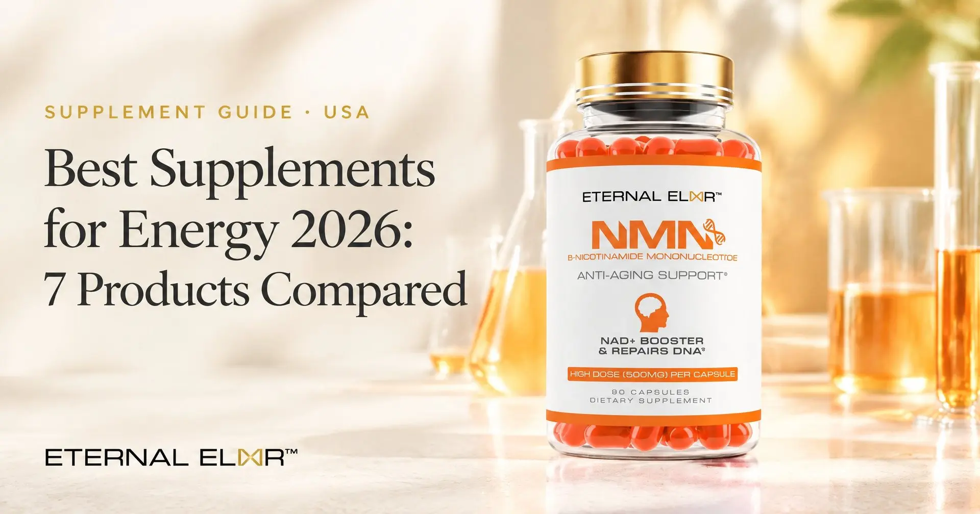 Best Supplements for Energy 2026: 7 Products Compared – Eternal Elixir NMN 500mg bottle