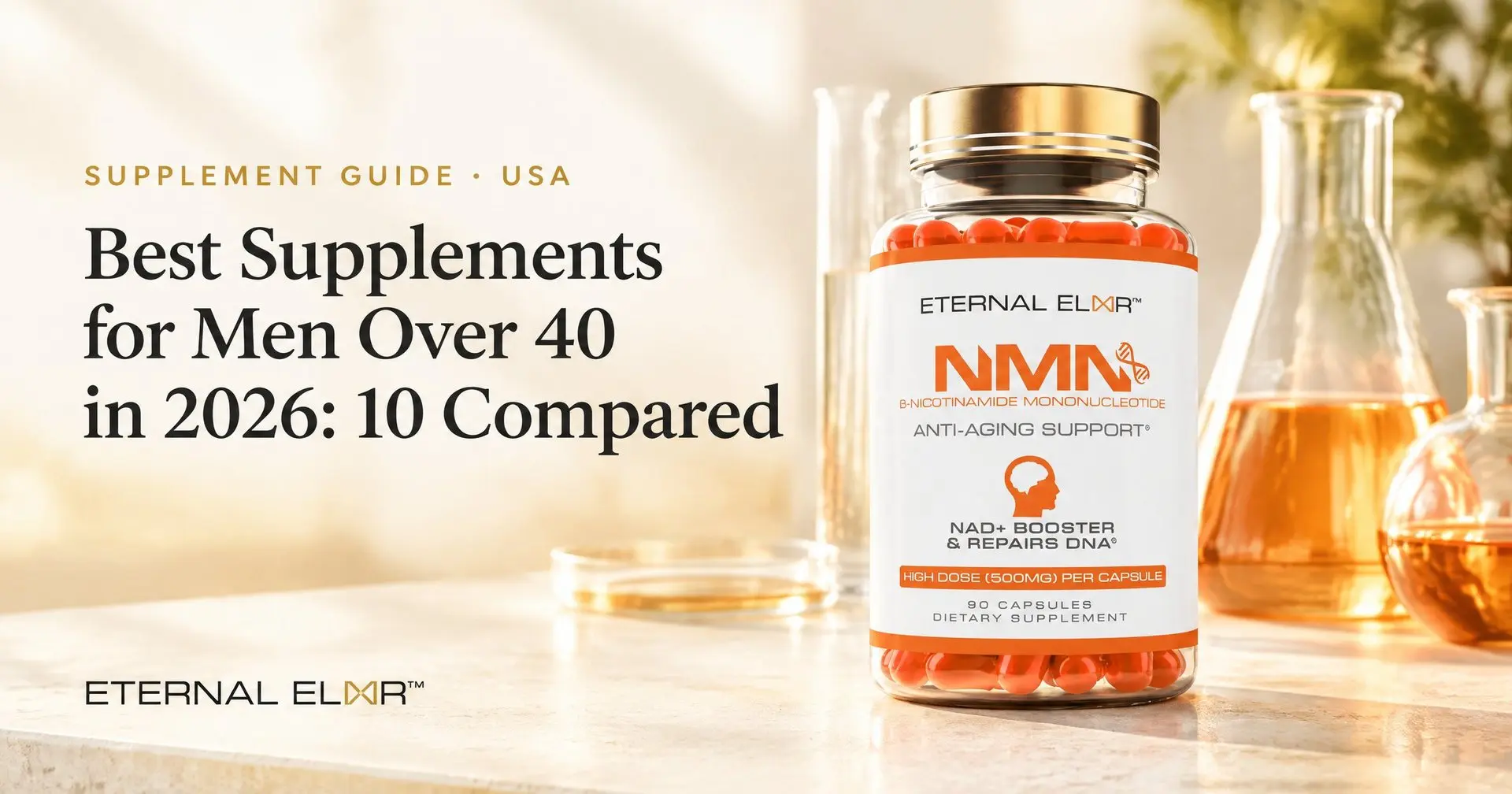 Best Supplements for Men Over 40 in 2026: 10 Compared – Eternal Elixir NMN 500mg bottle
