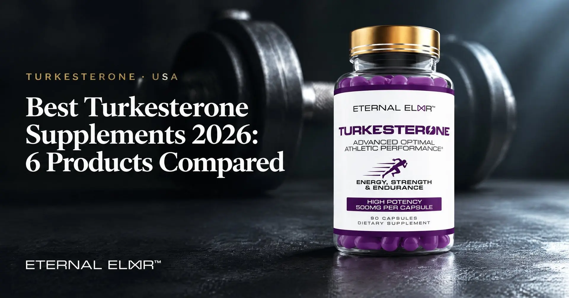 Best Turkesterone Supplements 2026: 6 Products Compared – Eternal Elixir Turkesterone 500mg bottle