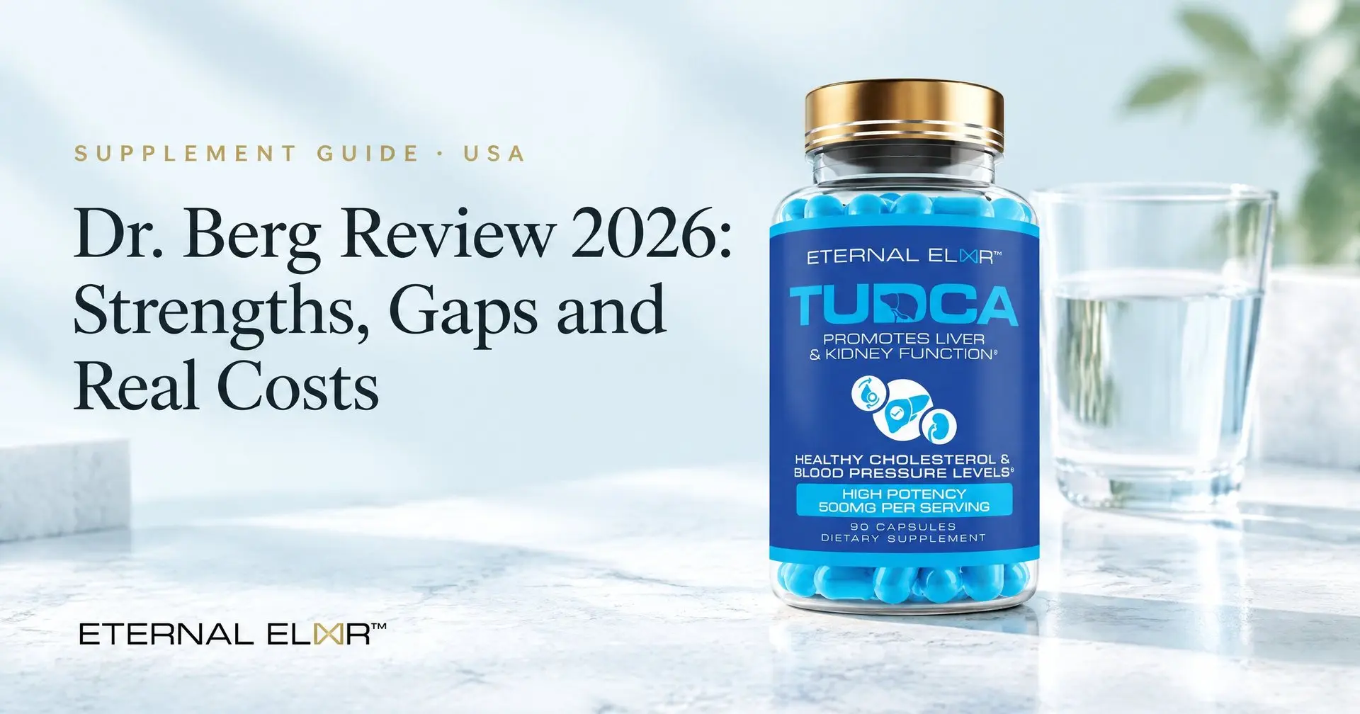 Dr. Berg Review 2026: Strengths, Gaps and Real Costs – Eternal Elixir TUDCA 500mg bottle