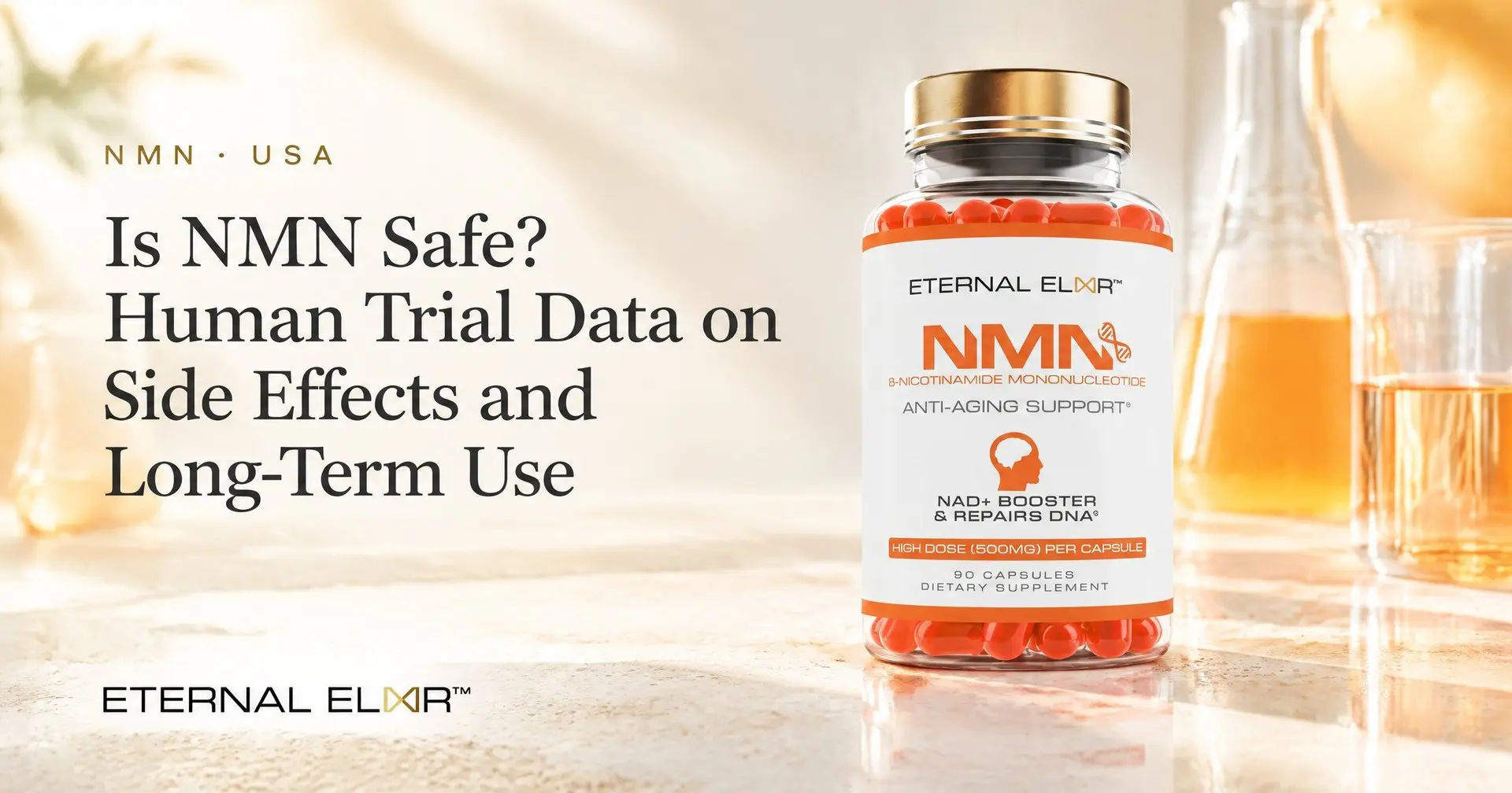 Is NMN Safe? Human Trial Data on Side Effects and Long-Term Use – Eternal Elixir NMN 500mg bottle