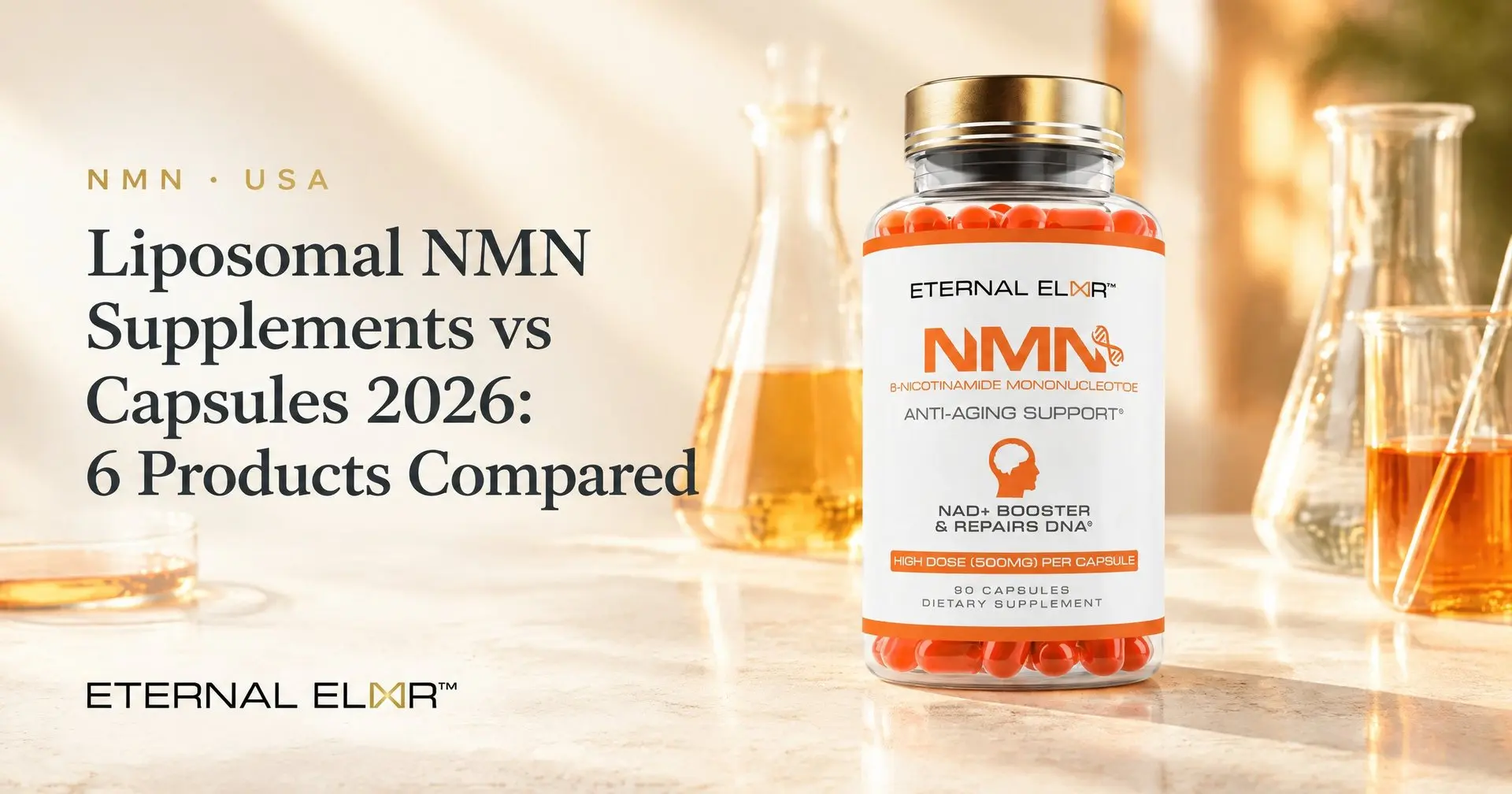 Liposomal NMN Supplements vs Capsules 2026: 6 Products Compared – Eternal Elixir NMN 500mg bottle