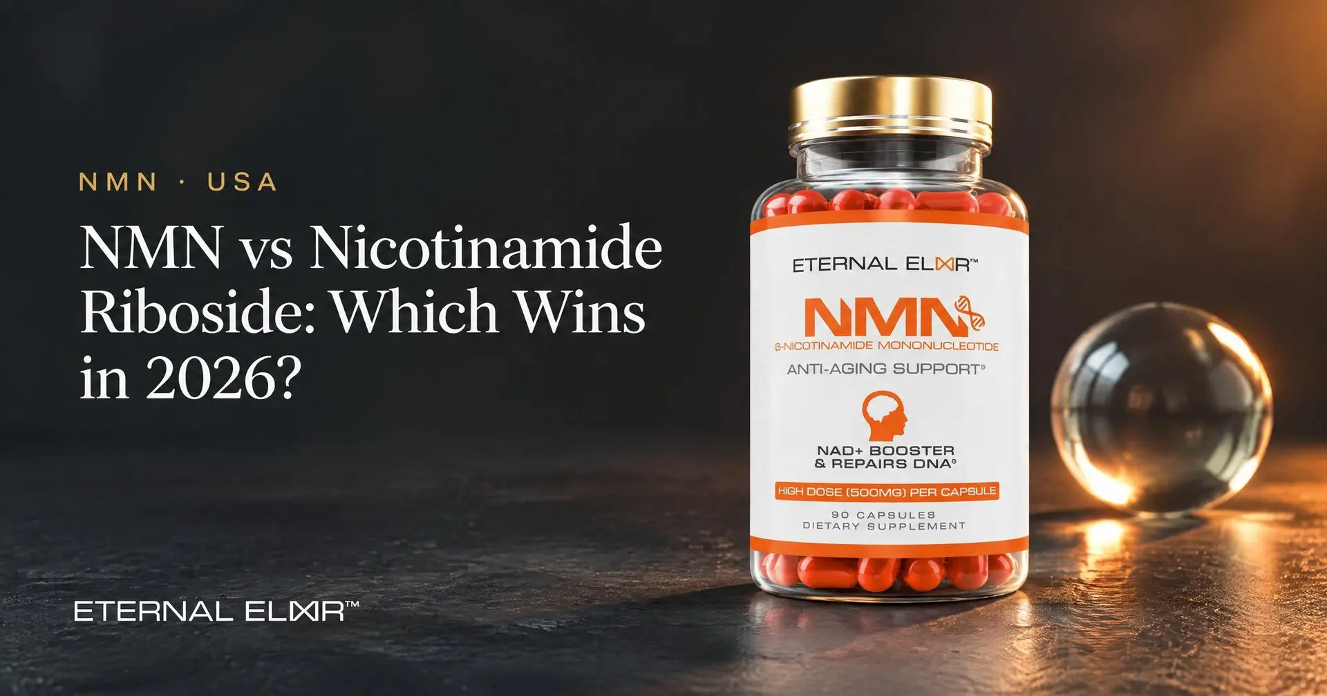 NMN vs Nicotinamide Riboside: Which Wins in 2026? – Eternal Elixir NMN 500mg bottle