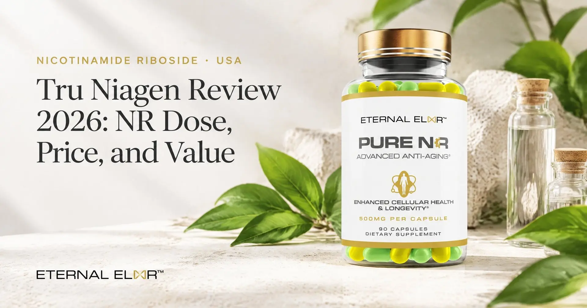 Tru Niagen Review 2026: NR Dose, Price, and Value – Eternal Elixir Nicotinamide Riboside 500mg bottle