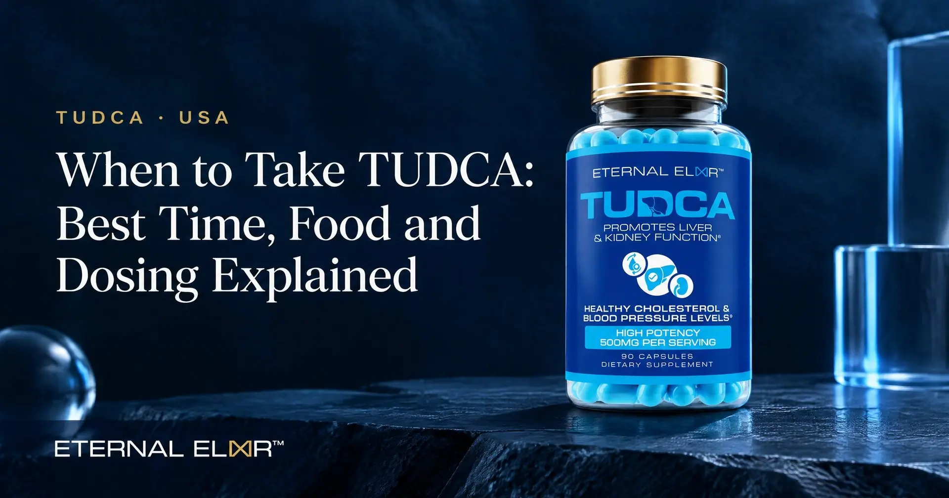 When to Take TUDCA: Best Time, Food and Dosing Explained – Eternal Elixir TUDCA 500mg bottle